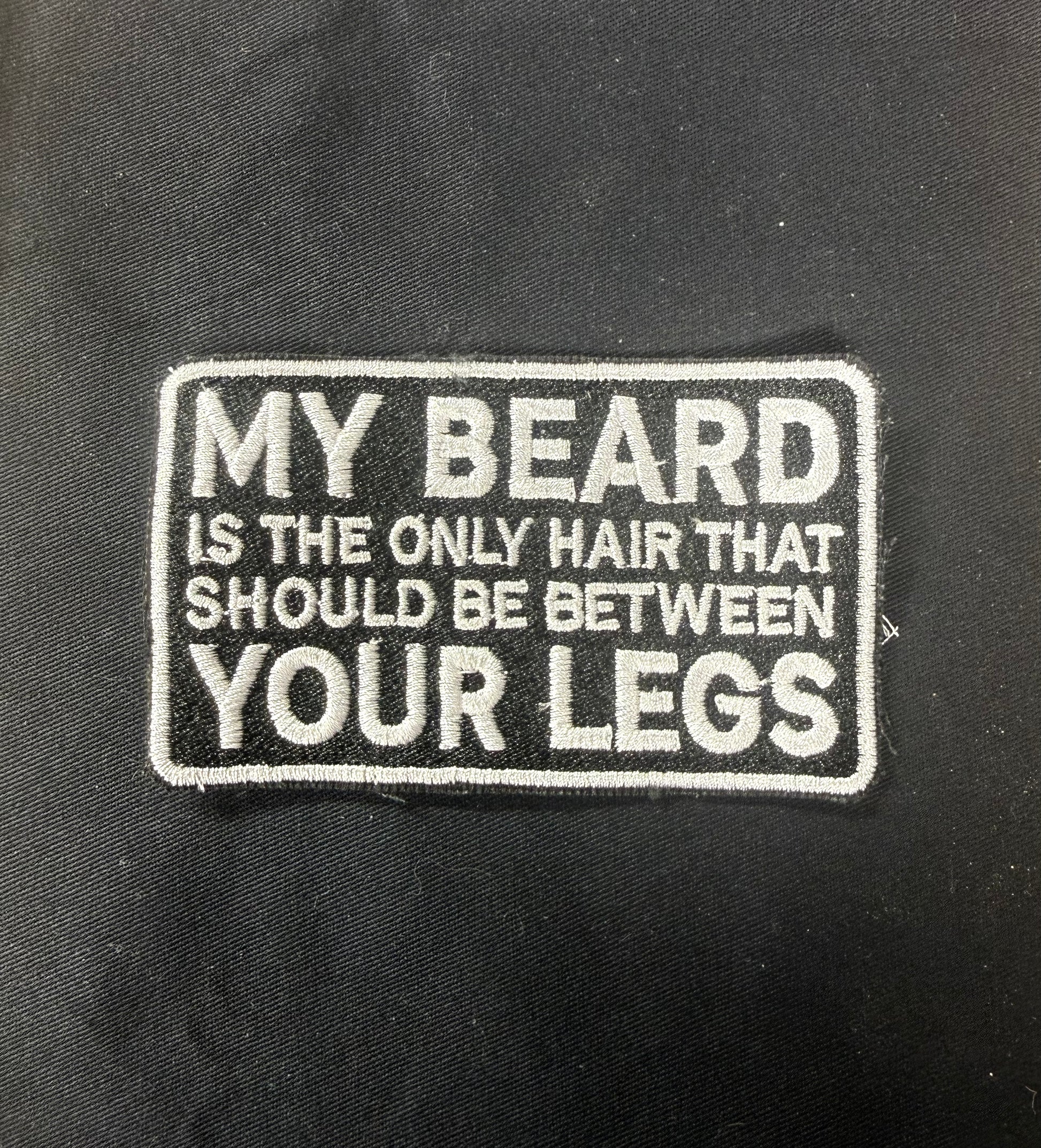 My Beard Is the Only Hair That Should Be Between Your Legs