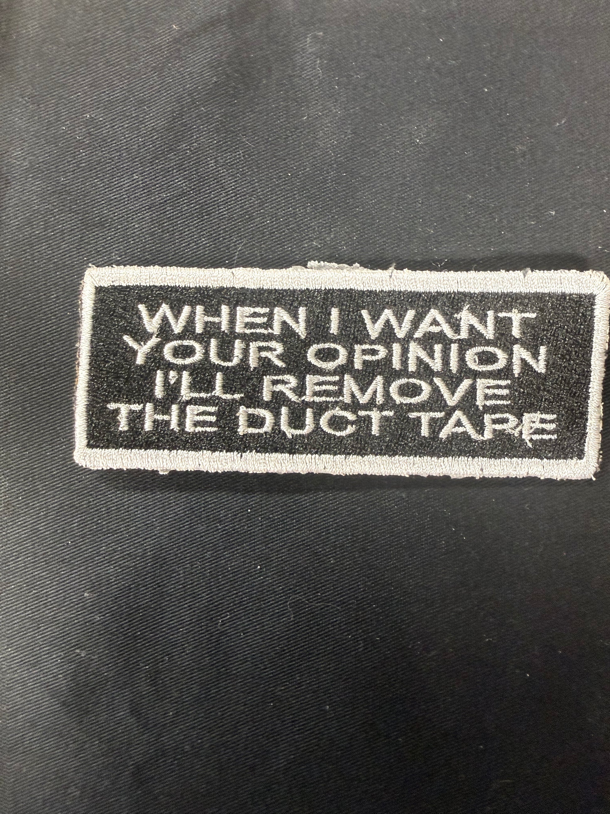 When I Want Your Opinion I'll Remove the Duct Tape